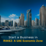 Reasons you Should Start a Business in RAKEZ- A UAE Economic Zone
