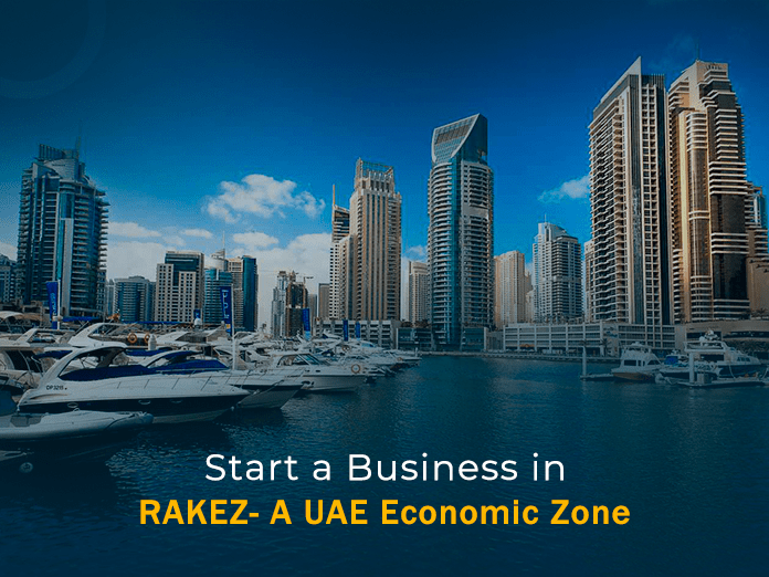 Reasons you Should Start a Business in RAKEZ- A UAE Economic Zone