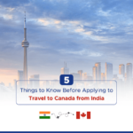 5 Things you Should Know Before Applying to Travel to Canada from India