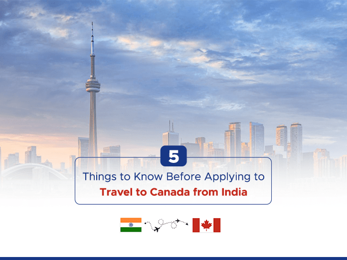 5 Things you Should Know Before Applying to Travel to Canada from India